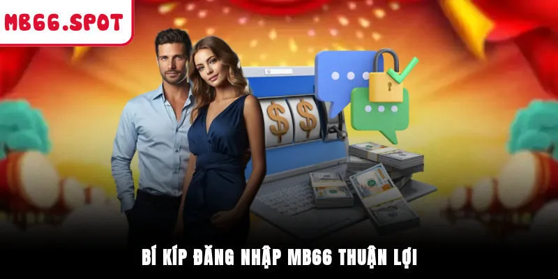 Bí kíp đăng nhập MB66 thuận lợi