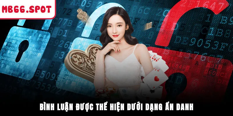 Bình luận được thể hiện dưới dạng ẩn danh