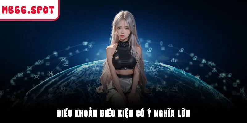 Điều khoản điều kiện có ý nghĩa lớn