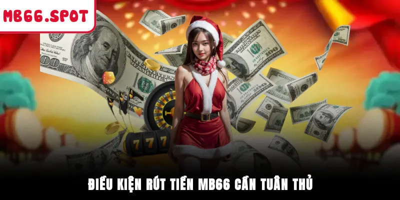 Điều kiện rút tiền MB66 cần tuân thủ