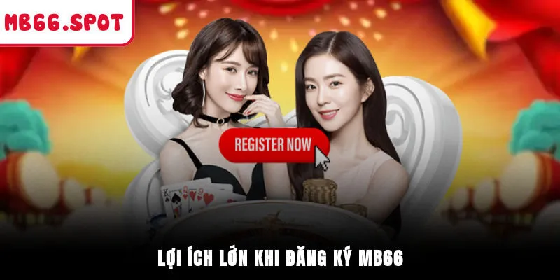 Lợi ích lớn khi đăng ký MB66