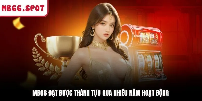 MB66 đạt được thành tựu qua nhiều năm hoạt động