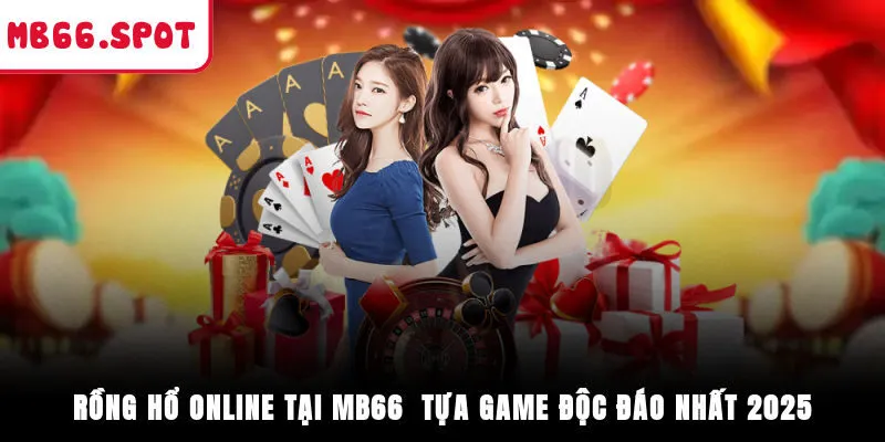 Rồng Hổ Online Tại MB66 - Tựa Game Độc Đáo Nhất 2025